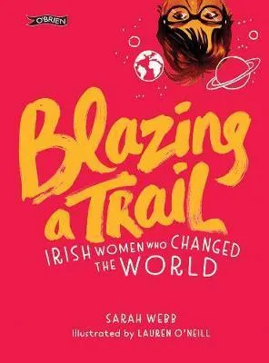 ■ Blazing a Trail: Irish Women Who Changed the World
