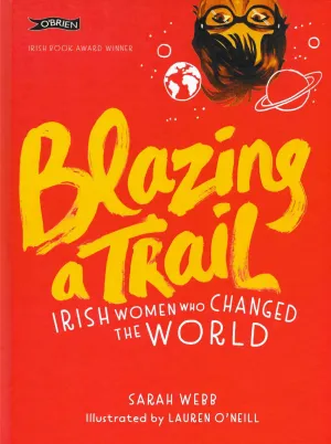 ■ Blazing a Trail: Irish Women Who Changed the World
