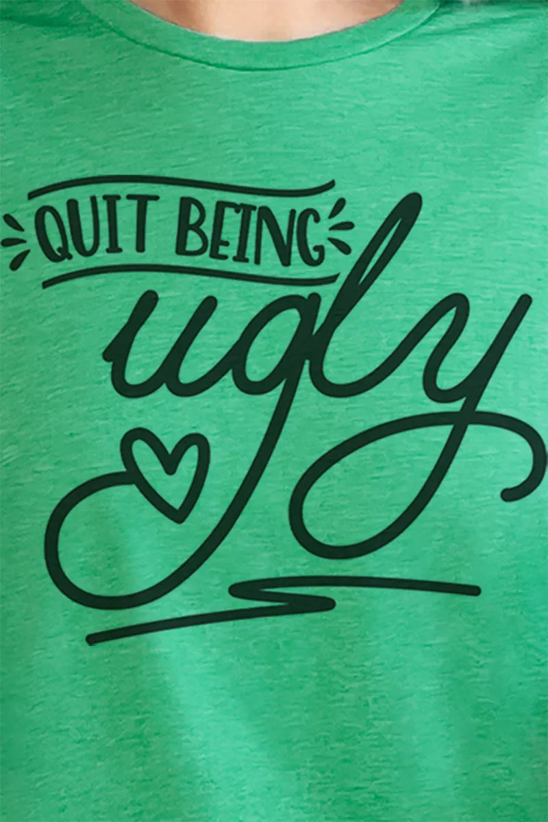 Quit Being Ugly Softstyle Adult T-Shirt